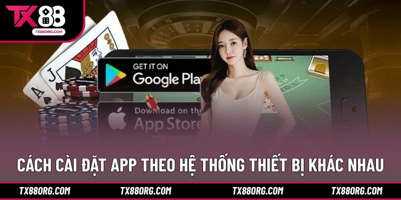 Cách cài đặt app theo hệ thống thiết bị khác nhau
