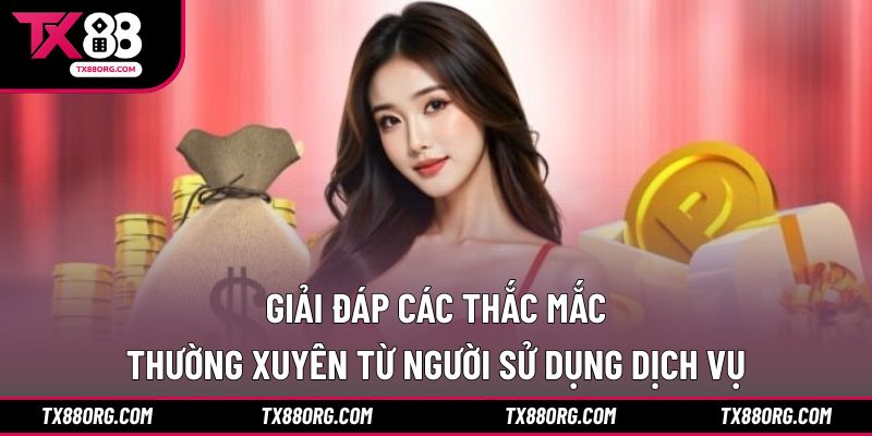 Giải đáp các thắc mắc thường xuyên từ người sử dụng dịch vụ