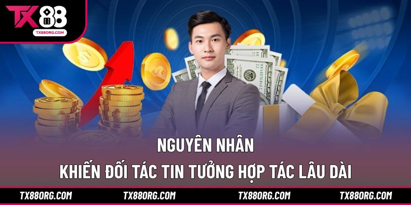 Nguyên nhân khiến đối tác tin tưởng hợp tác lâu dài