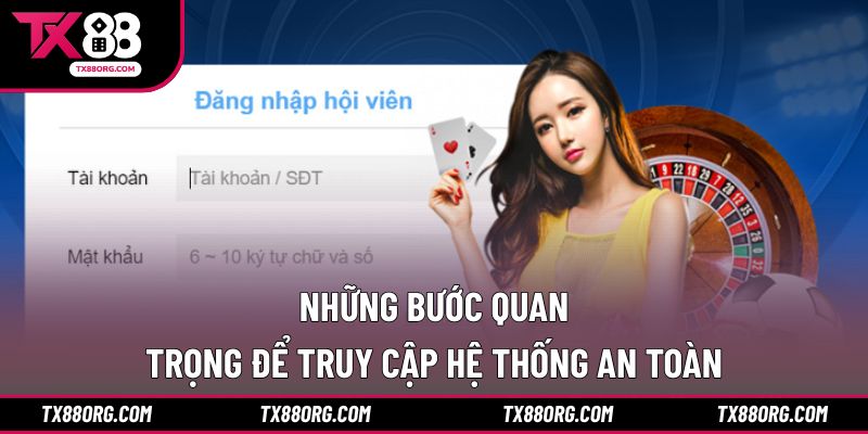 Những bước quan trọng để truy cập hệ thống an toàn