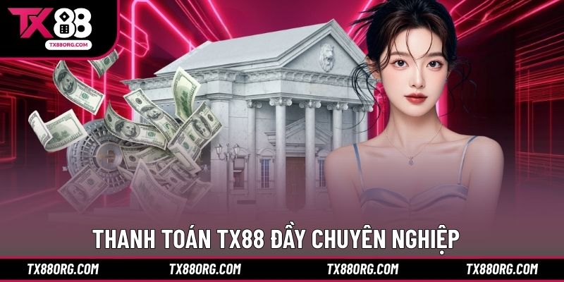 Thanh toán TX88 đầy chuyên nghiệp